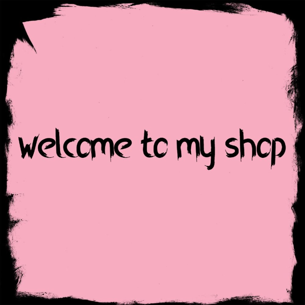 welcome to my shop!